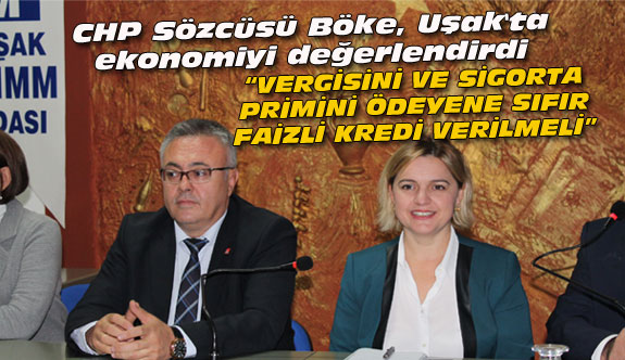 CHP Sözcüsü Böke, Uşak'ta ekonomiyi değerlendirdi