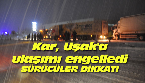 Kar, Uşak'a ulaşımı engelledi