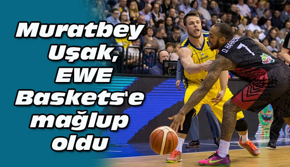 Muratbey Uşak, EWE Baskets'e mağlup oldu