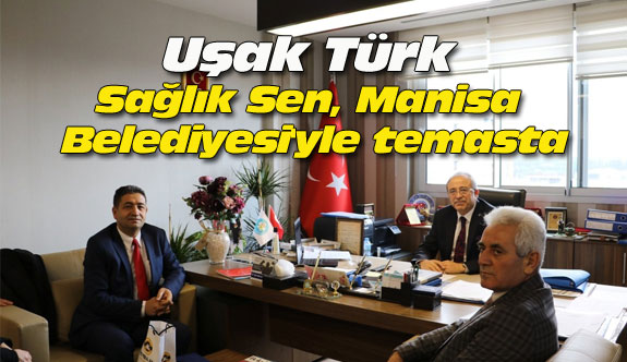 Uşak Türk Sağlık Sen, Manisa Belediyesi'yle temasta
