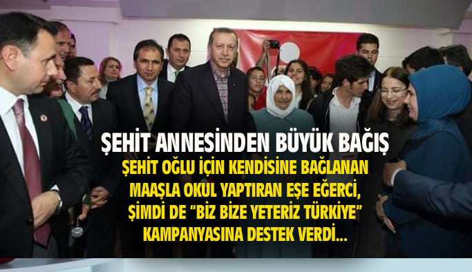 Hayırsever şehit annesi Eşe Eğerci, oğlunun şehitlik maaşını "Biz bize yeteriz Türkiye" kampanyasına bağışladı