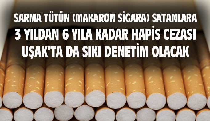 Sarma tütün satanlara 3 yıldan 6 yıla kadar hapis cezası verilecek