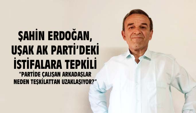 Şahin Erdoğan: Çalışan arkadaşlar neden teşkilattan uzaklaşıyor?