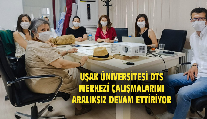 Uşak Üniversitesi DTS Merkezi çalışmaları aralıksız sürdürüyor