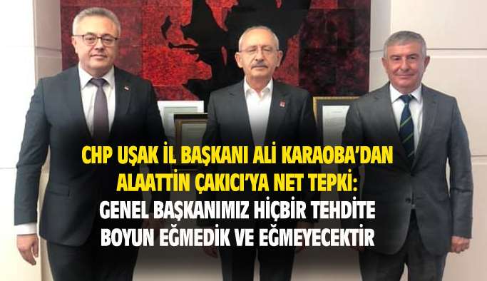 CHP Uşak İl Başkanı Ali Karaoba'dan Alaattin Çakıcı'ya tepki!