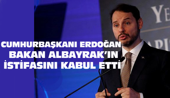 Cumhurbaşkanı Recep Tayyip Erdoğan, Ekonomi ve Maliye Bakanı Berat Albayrak'ın istifasını kabul etti
