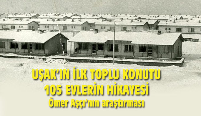Uşak'ın ilk toplu konutu 105 evlerin hikayesi