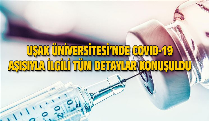 Uşak Üniversitesi'nde covid-19 aşısıyla ilgili detaylar konuşuldu