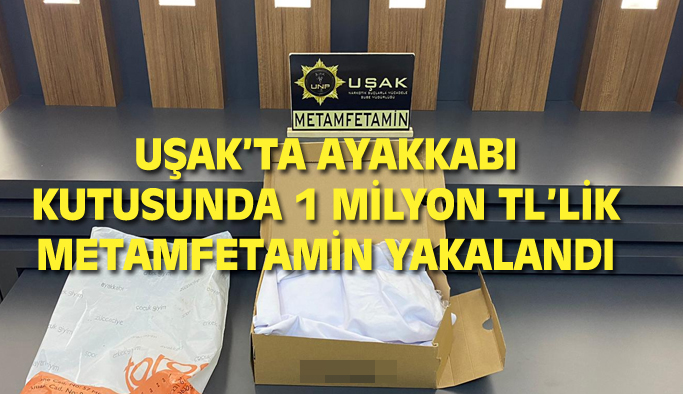 Uşak'ta ayakkabı kutusunda 1 milyon TL'lik uyuşturucu yakalandı