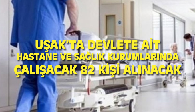 Uşak'ta devlet hastaneleri ve sağlık ocaklarına 82 personel alınacak