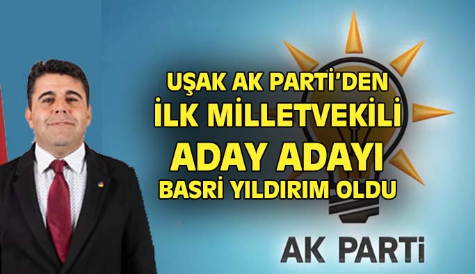 Basri Yıldırım, AK Parti'den Uşak Milletvekili aday adaylığını açıkladı