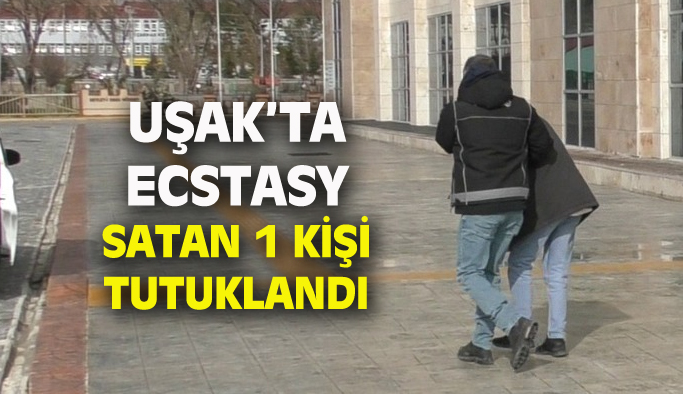 Uşak'ta Ecstasy satan bir kişi tutuklandı
