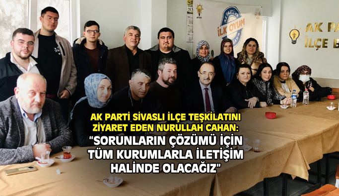 Nurullah Cahan, AK Parti Sivaslı ilçe teşkilatını ziyaret etti