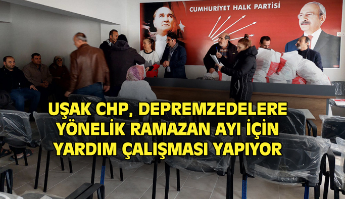Uşak CHP'den depremzedelere yönelik Ramazan desteği