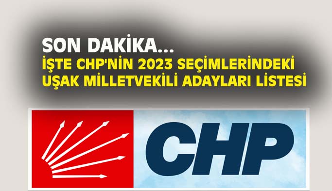 İşte Uşak CHP'nin 2023 milletvekilli adayları...