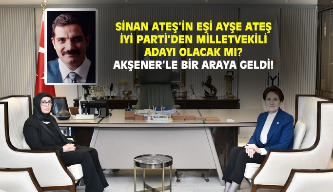 Sinan Ateş'in eşinin İYİ Parti Bursa 1. Sıra Milletvekili adayı olacağı ifade ediliyor